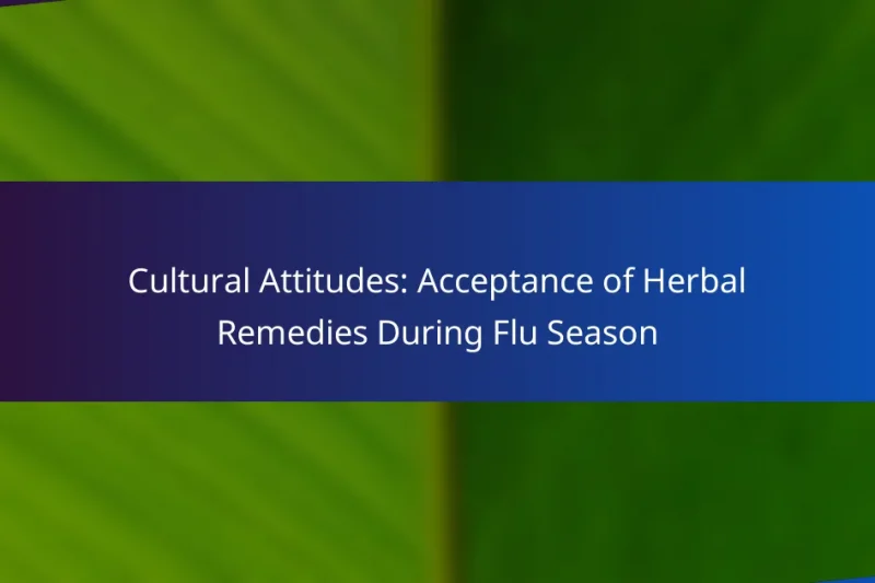 Cultural Attitudes: Acceptance of Herbal Remedies During Flu Season