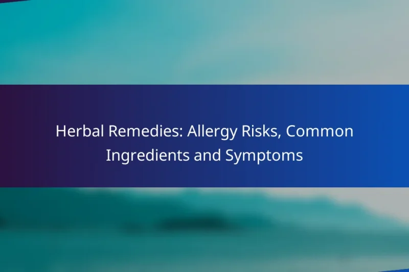 Herbal Remedies: Allergy Risks, Common Ingredients and Symptoms