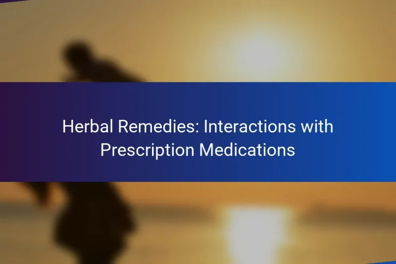 Herbal Remedies: Interactions with Prescription Medications