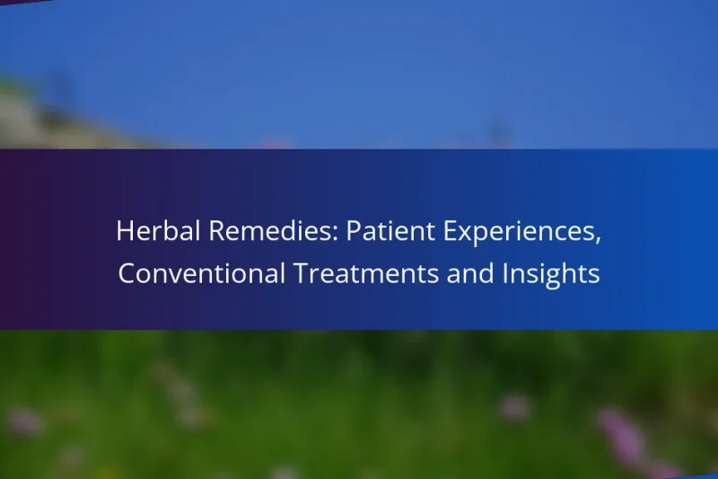 Herbal Remedies: Patient Experiences, Conventional Treatments and Insights