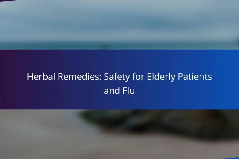Herbal Remedies: Safety for Elderly Patients and Flu