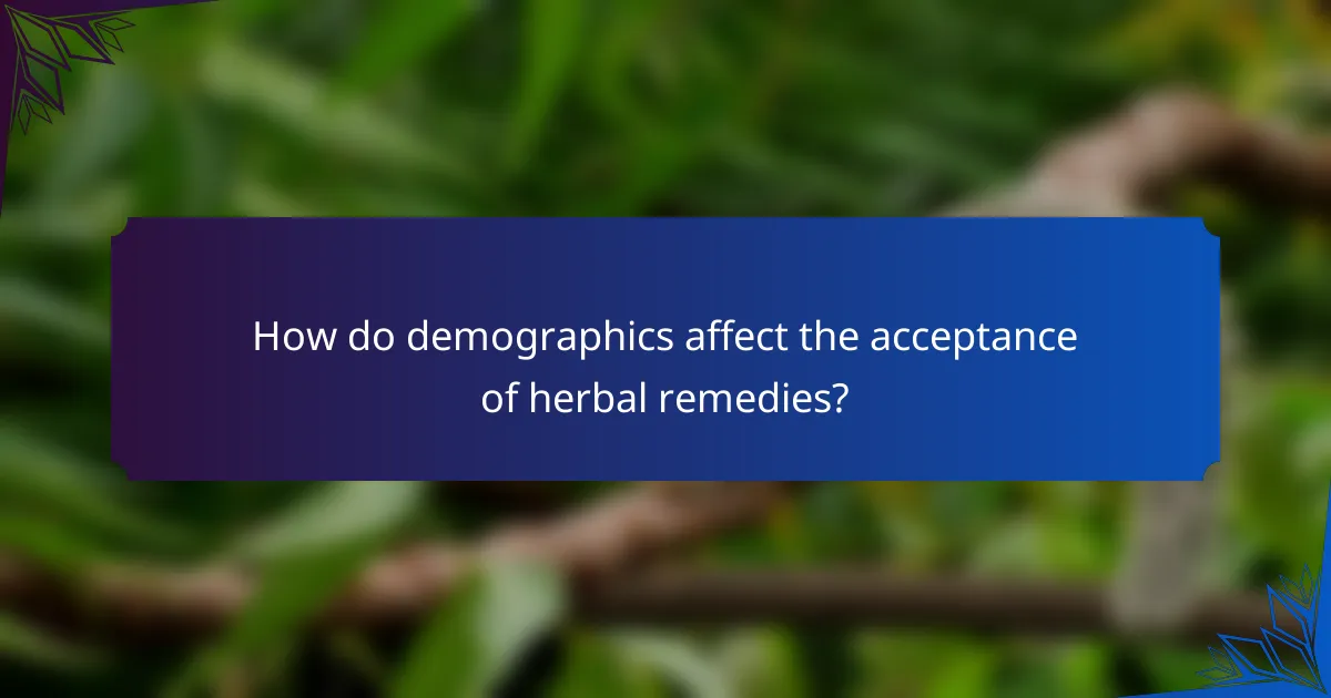 How do demographics affect the acceptance of herbal remedies?