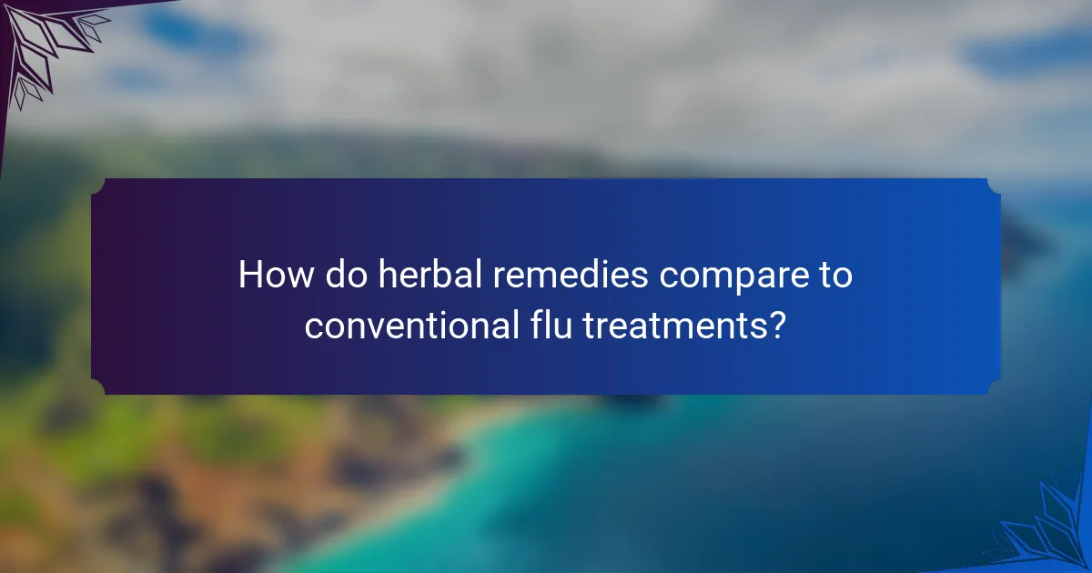How do herbal remedies compare to conventional flu treatments?