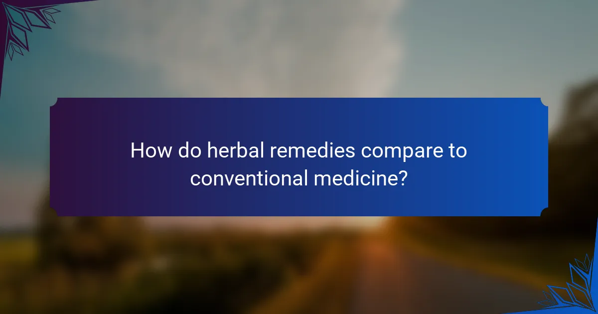 How do herbal remedies compare to conventional medicine?