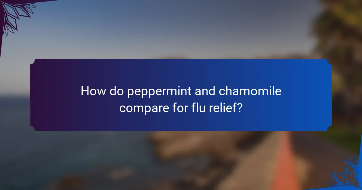 How do peppermint and chamomile compare for flu relief?