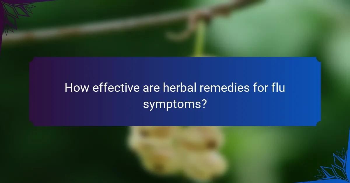 How effective are herbal remedies for flu symptoms?