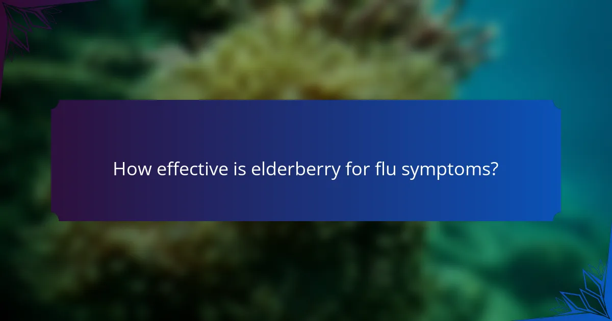 How effective is elderberry for flu symptoms?