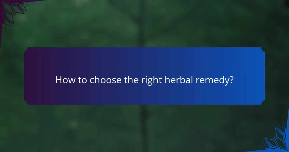 How to choose the right herbal remedy?