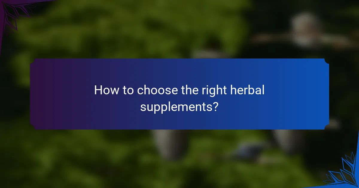How to choose the right herbal supplements?