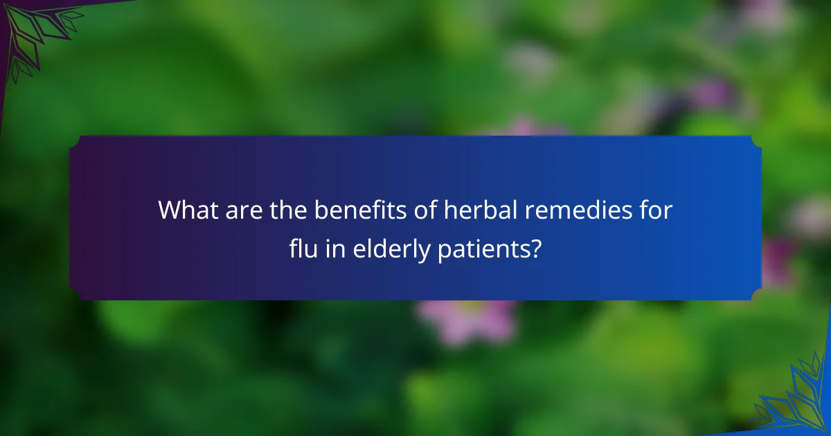 What are the benefits of herbal remedies for flu in elderly patients?