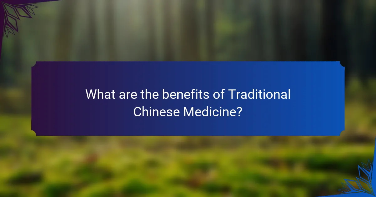 What are the benefits of Traditional Chinese Medicine?