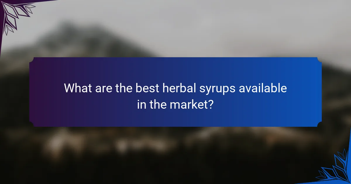 What are the best herbal syrups available in the market?