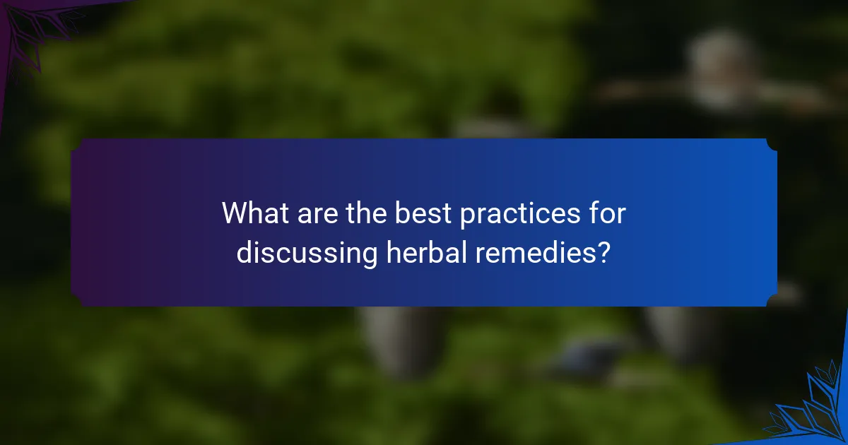 What are the best practices for discussing herbal remedies?