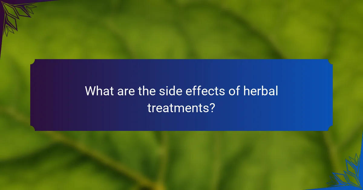 What are the side effects of herbal treatments?