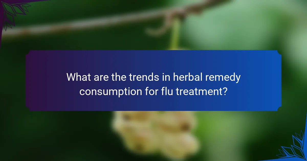 What are the trends in herbal remedy consumption for flu treatment?