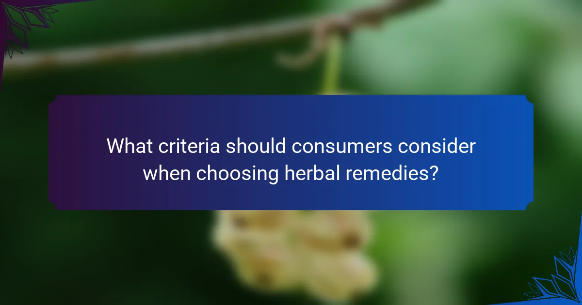 What criteria should consumers consider when choosing herbal remedies?