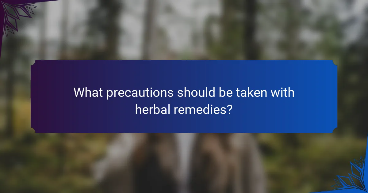 What precautions should be taken with herbal remedies?